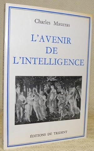 Bild des Verkufers fr L'avenir de l'intelligence suivi de Auguste Comte, Mademoiselle Monk, L'invocation  Minerve. zum Verkauf von Bouquinerie du Varis