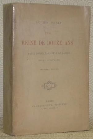 Bild des Verkufers fr Une reine de douze ans, Marie Louise Gabrielle de Savoie, Reine d'Espagne. zum Verkauf von Bouquinerie du Varis