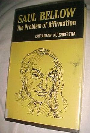 Seller image for Saul Bellow: The Problem Of Affirmation for sale by Kenneth A. Himber