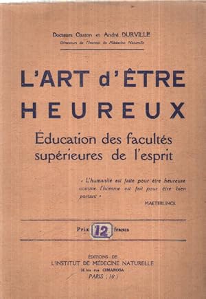 Bild des Verkufers fr L'art d'etre heureux / education des facultes superieures de l'esprit zum Verkauf von librairie philippe arnaiz