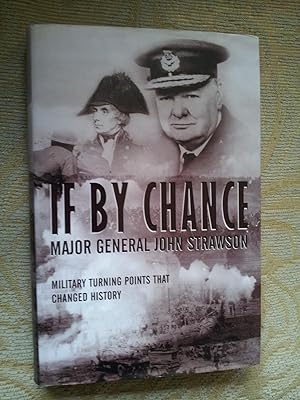 Seller image for IF BY CHANCE - Military Turning Points That Changed History for sale by Ron Weld Books