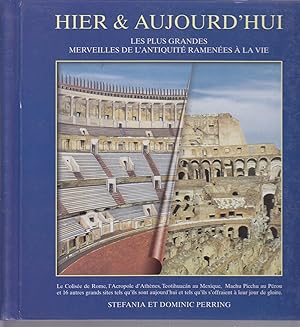 Seller image for Hier et Aujourd'hui, les plus grandes merveilles de l'antiquit ramenes  la vie. for sale by le livre ouvert. Isabelle Krummenacher