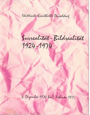 Surrealität - Bildrealität. 1924 - 1974. In den unzähligen Bildern des Lebens Katalog der Städtis...