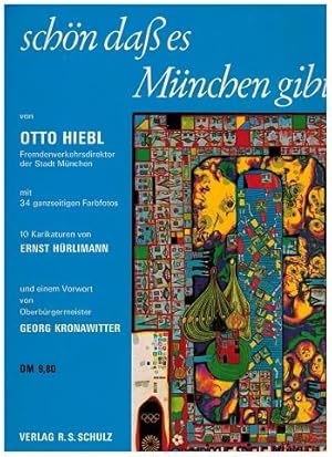 schön daß es München gibt. Mit 34 ganzseitigen Farbfotos, 10 Karikaturen von Ernst Hürlimann und ...