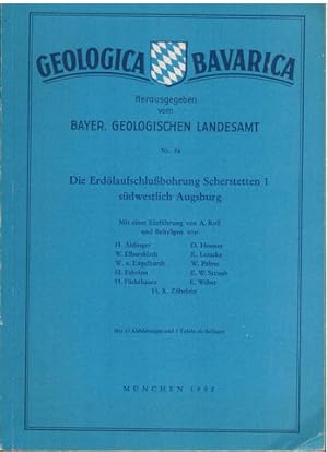 Die Erdölaufschlußbohrungen Scherstetten 1 südwestlich Augsburg. Nr. 24 "Geologica Bavarica".