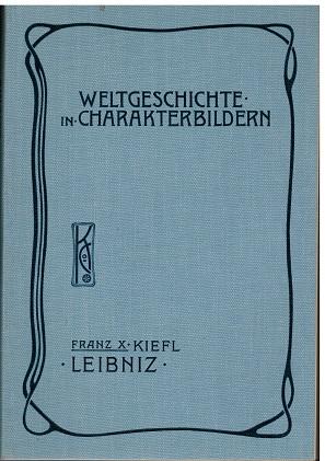 Bild des Verkufers fr Leibniz. Aus der Reihe "Weltgeschichte in Charakterbildern" (4. Abteilung. Die neuere Zeit). zum Verkauf von Antiquariat Appel - Wessling