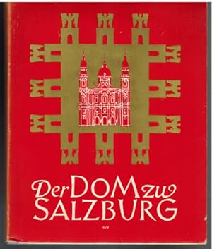 Der Dom zu Salzburg. Symbol und Wirklichkeit. Herausgegeben zur Vollendung des Wiederaufbaues 1959.