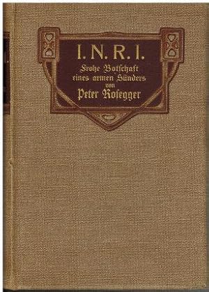Seller image for I. N. R. I. Frohe Botschaft eines armen Snders. for sale by Antiquariat Appel - Wessling