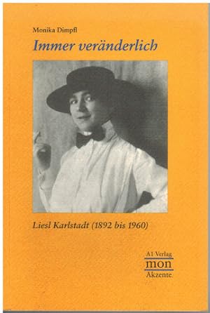 Seller image for Immer vernderlich. Liesl Karlstadt (1892 bis 1960). Herausgeber: Monacensia, Literaturarchiv und Bibliothek for sale by Antiquariat Appel - Wessling