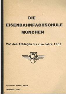 Die Eisenbahnfachschule München. Von den Anfängen bis zuum Jahre 1982.