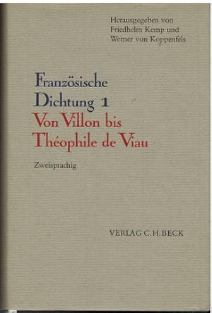 Französische Dichtung Erster Band: Von Villon bis Théophile de Viau. Herausgegeben von Friedhelm ...