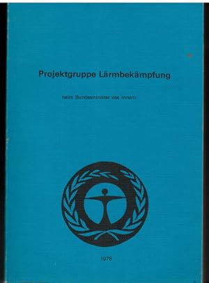 Projektgruppe Lärmbekämpfung beim Bundesminister des Innern. Berichte 1978.