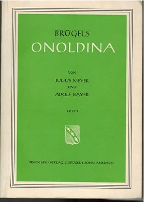 Brügels Onoldina. Heimatkundliche Abhandlungen für Ansbach und Umgebung. Heft 1. Frühgeschichte -...