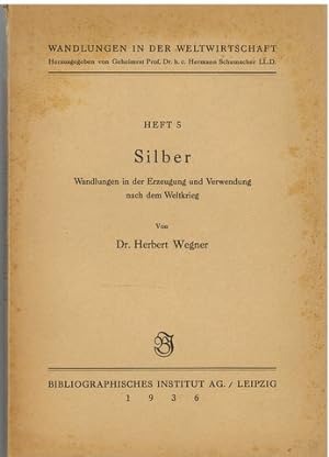 Silber. Wandlungen in der Erzeugung und Verwendung nach dem Weltkrieg.