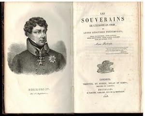 Les Souverains de l`Europe en 1828, et leur héritiers présomptifs; leurs gouvernemens, leurs Cabi...