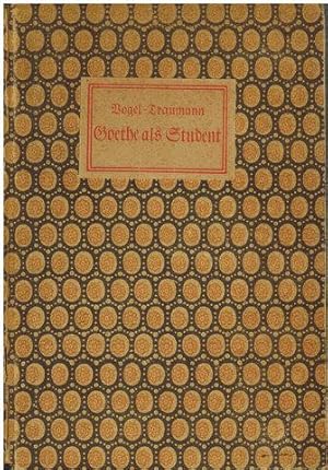 Seller image for Goethe als Student. 1. Vogel: Goethes Leipziger Studentenjahre. Bilder und Erluterungen zu Dichtung und Wahrheit. 2. Traumann: Goethe, der Straburger Student. for sale by Antiquariat Appel - Wessling