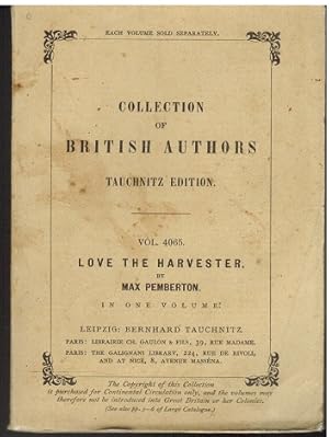 Love the Harvester. A Story of the Shires. Collection of British Authors. Tauchnitz Edition. Vol....