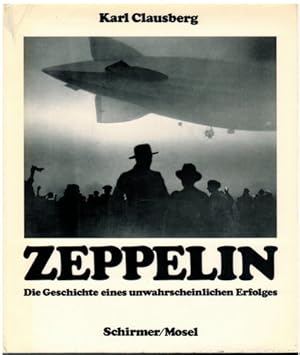 Bild des Verkufers fr Zeppelin. Die Geschichte eines unwahrscheinlichen Erfolges. zum Verkauf von Antiquariat Appel - Wessling