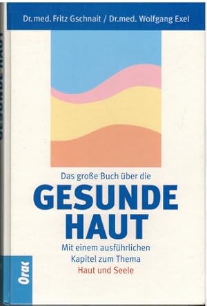 Bild des Verkufers fr Das groe Buch ber die gesunde Haut. Mit einem ausfhrlichen Kapitel zum Thema Haut und Seele. zum Verkauf von Antiquariat Appel - Wessling