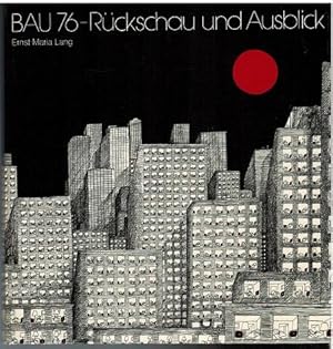 Bau 76 - Rückschau und Ausblick. Herausgeber MMG Münchener Messe- und Ausstellungsgesellschaft.