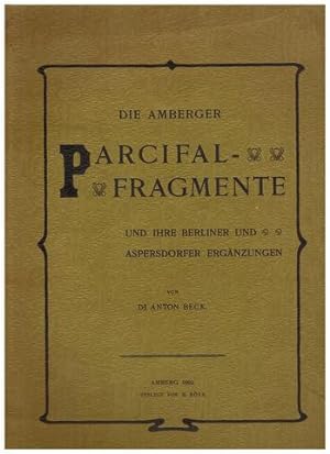 Die Amberger Parcifal - Fragmente und ihre Berliner und Asperndorfer Ergänzungen. (Parzival).