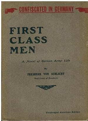 Imagen del vendedor de First-Class Men. A Novel of German Army Life. Auf dem Titel:   Confiscated in Germany  . a la venta por Antiquariat Appel - Wessling