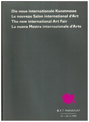 Art Frankfurt. Die neue internationale Kunstmesse. 21. - 26. 4. 1989.
