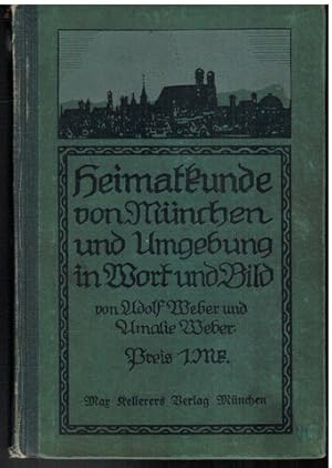 Heimatkunde von München und Umgebung in Wort und Bild.