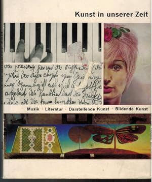 Kunst in unserer Zeit. Musik - Literatur - Darstellende Kunst - Bildende Kunst. Bericht über die ...