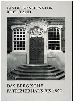 Das Bergische Patrizierhaus bis 1800. Arbeitheft 38 beim Landeskonservator Rheinland.