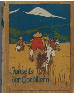 Imagen del vendedor de Jenseits der Cordillera. Zwei geschichtliche Erzhlungen fr die Jugend. a la venta por Antiquariat Appel - Wessling