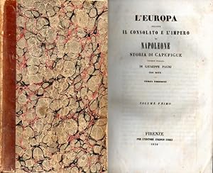 L'Europa durante il Consolato e l'Impero di Napoleone. Storia di Capefigue. Versione italiana di ...