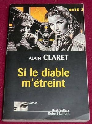 Image du vendeur pour SI LE DIABLE M'ETREINT - Roman mis en vente par LE BOUQUINISTE