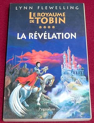 Image du vendeur pour Le Royaume de Tobin - Tome 4. LA REVELATION mis en vente par LE BOUQUINISTE