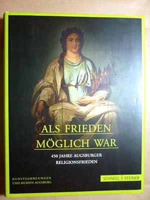 Bild des Verkufers fr Als Frieden mglich war. 450 Jahre Augsburger Religionsfrieden zum Verkauf von Antiquariat Bernhard