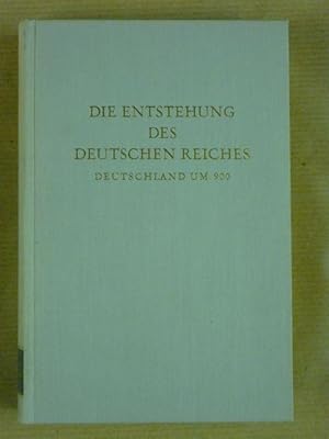 Die Entstehung des Deutschen Reiches. Deutschland um 900. Ausgewählte Aufsätze aus den Jahren 192...