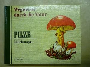 Wegweiser durch die Natur. Pilze Mitteleuropas