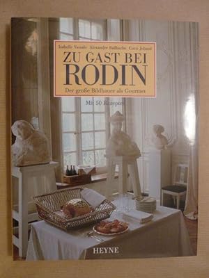 Seller image for Zu Gast bei Rodin. Der grosse Bildhauer als Gourmet. Mit 50 Rezepten for sale by Antiquariat Bernhard