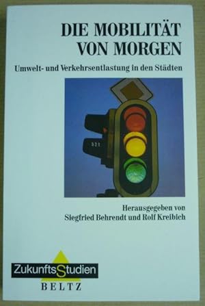 Immagine del venditore per Die Mobilitt von Morgen. Umwelt- und Verkehrsentlastung in den Stdten (ZukunftsStudien Band 12) venduto da Antiquariat Bernhard