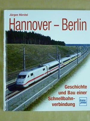 Seller image for Hannover-Berlin. Geschichte und Bau einer Schnellbahnverbindung for sale by Antiquariat Bernhard