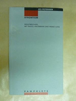 Strontium. Briefwechsel [Jes Petersen] mit Raoul Hausmann und Franz Jung (Pamphlete Nr. 6/7)