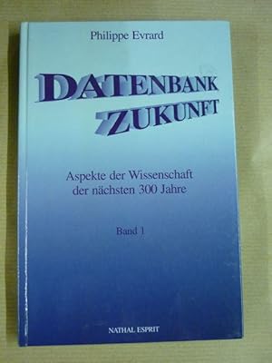 Seller image for Datenbank Zukunft. Aspekte der Wissenschaft der nchsten 300 Jahre (Band 1) for sale by Antiquariat Bernhard