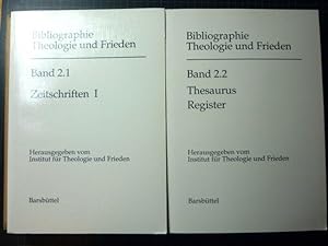 Bibliographie Theologie und Frieden. Zeitschriften; Thesaurus, Register [Band 2.1 und Band 2.2 zu...