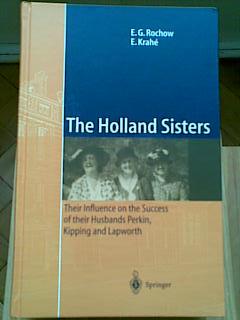 Bild des Verkufers fr The Holland Sisters. Their influence on the success of their husbands Perkin, Kipping and Lapworth zum Verkauf von Antiquariat Bernhard