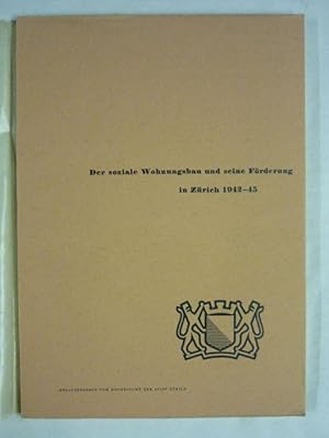 Bild des Verkufers fr Der soziale Wohnungsbau und seine Frderung in Zrich 1942-1945 zum Verkauf von Antiquariat Bernhard