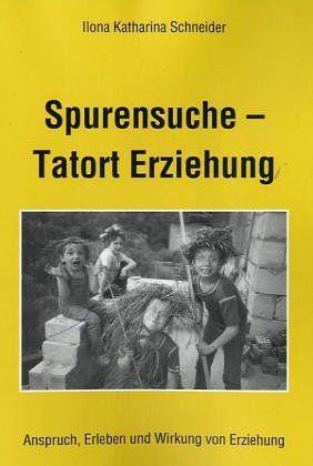 Immagine del venditore per Spurensuche. Tatort Erziehung. Anspruch, Erleben und Wirkung von Erziehung venduto da Antiquariat Bernhard