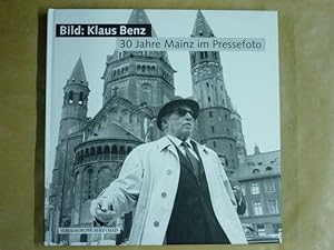 Bild des Verkufers fr Bild: Klaus Benz. 30 Jahre Mainz im Pressefoto zum Verkauf von Antiquariat Bernhard