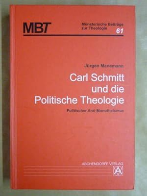 Bild des Verkufers fr Carl Schmitt und die politische Theologie. Politischer Anti-Monotheismus [Zugl.: Mnster (Westfalen), Univ., Habil.-Schr., 2002]; Mnsterische Beitrge zur Theologie; Band 61 zum Verkauf von Antiquariat Bernhard