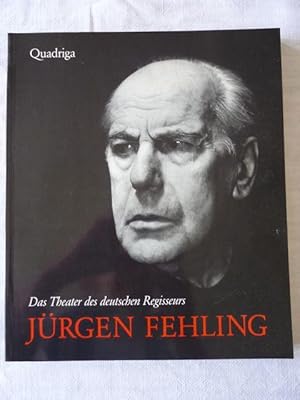 Das Theater des deutschen Regisseurs Jürgen Fehling