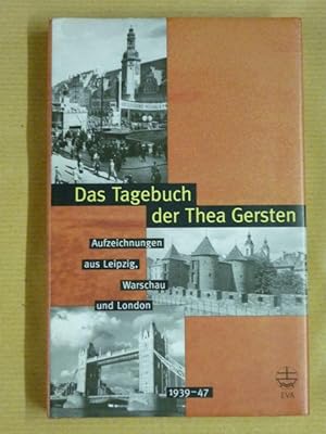 Das Tagebuch der Thea Gersten. Aufzeichnungen aus Leipzig, Warschau und London 1939-1947